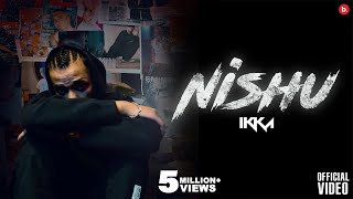 Nishu  Ikka Official Video  Inflict  NISHU [upl. by Aras860]