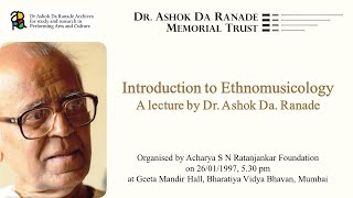 Introduction to Ethnomusicology  A lecture by Dr Ashok Da Ranade [upl. by Tybald]