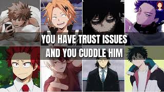 You have trust issues and cuddle with him  Mha x listener [upl. by Ahsel]