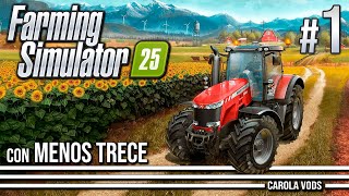 Enseñando el oficio del agro a MENOS TRECE 1 🚜 FARMING SIMULATOR 25  CAROLA [upl. by Yanarp]