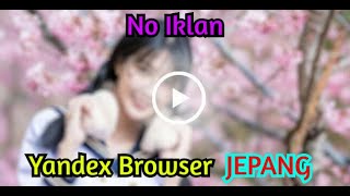 Yandex Com Yandex Browser Jepang Yandex Full Versi Lama Tanpa Iklan Terbaru Indonesia [upl. by Arrac]