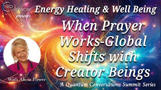 Energy Healing When Prayer Works  Global Shifts with Creator Beings amp Alicia Power [upl. by Nulubez]