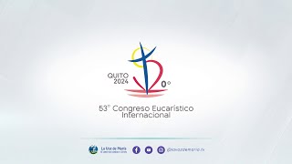 Cobertura especial quot53 Congreso Eucarístico Internacionalquot EN VIVO desde ECUADOR [upl. by Molahs]