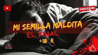 Mi semilla maldita El final [upl. by Ayanat]