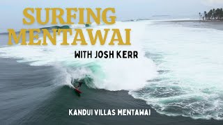 SURFING MENTAWAI with JOSH KERR [upl. by Yruama3]