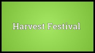 Harvest Festival Meaning [upl. by Naihtsirc533]