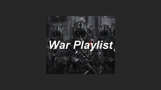 ❝you want battle Ill give you war❞  War Playlist [upl. by Venola]