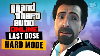 GTA Online  Last Dose  All Missions in Hard Difficulty Solo [upl. by Fiona210]