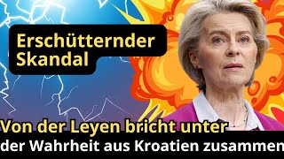 Erschütternder Skandal Von der Leyen bricht unter der Wahrheit aus Kroatien zusammen [upl. by Yrol112]