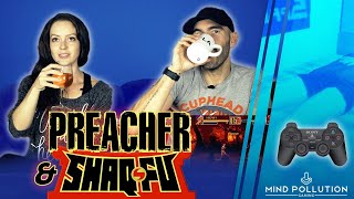 quotPreacherquot and Shaq Fu Mind Pollution Gaming  Episode 1 [upl. by Zantos365]