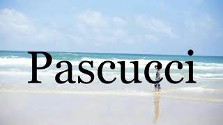 How To Pronounce Pascucci🌈🌈🌈🌈🌈🌈Pronunciation Of Pascucci [upl. by Sorce845]