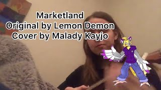 Marketland original by lemon Demon Cover by Malady Kayjo [upl. by O'Grady419]