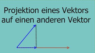 Projektion eines Vektors auf einen zweiten Vektor [upl. by Yelyr]