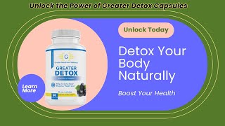 Unlock the Power of Greater Detox Capsules [upl. by Zantos]