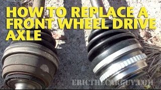 How To Replace a Front Wheel Drive Axle  EricTheCarGuy [upl. by Eednak]