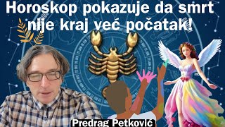 PREDRAG PETKOVIĆ HOROSKOP POKAZUJE DA SMRT NIJE KRAJ ŽIVOTA [upl. by Annovaj121]