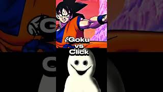 Goku vs click thx to Welldone676 for the idea [upl. by Airetak562]