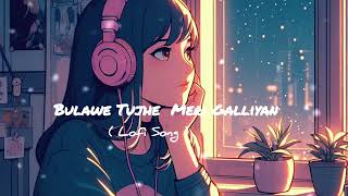 Bulawe Tujhe Yari Aaj Meri Galliyan  Full Lofi Version And Mind Fresh Emanueluniquelofi [upl. by Pepito]