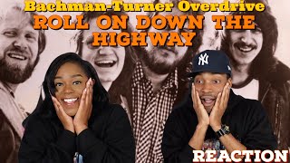 First Time Hearing Bachman Turner Overdrive  “Roll On Down The Highway” Reaction  Asia and BJ [upl. by Aitra136]