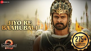 Jiyo Re Baahubali  Baahubali 2 The Conclusion  Prabhas amp Anushka Shetty  MMKreem Manoj Daler [upl. by Etsirhc632]