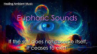 If the self does not observe itself it ceases to exist  healing ambient music [upl. by Yadrahs]