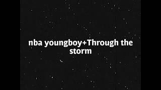 Nba YoungBoy quotThrough the stormquot Lyrics [upl. by Guimond108]