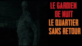 CREEPYPASTA FR  Le gardien de nuit  Le quartier sans retour [upl. by Suivatna901]