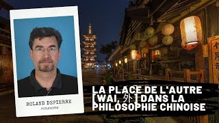 La place de lautre Wai 外 dans la philosophie chinoise Roland DEPIERRE [upl. by Murtha568]