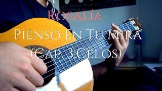 ROSALÍA  PIENSO EN TU MIRÁ Cap 3 Celos  Guitar Cover [upl. by Enowtna]