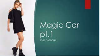 TGTF Captions Magic Car pt1 [upl. by Attey589]