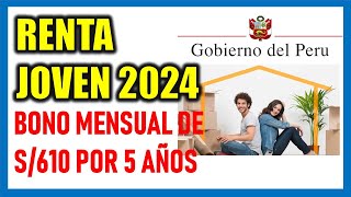 Renta Joven 2024  Bono Mensual S610 soles por 5 años [upl. by Anahsar]