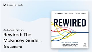 Rewired The McKinsey Guide to Outcompeting in… by Rodney Zemmel · Audiobook preview [upl. by Aninotna]