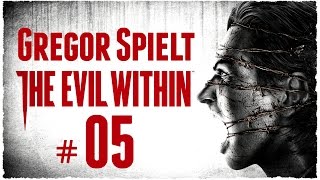 Lets Play THE EVIL WITHIN 5 mit Gregor [upl. by Kcirdehs871]