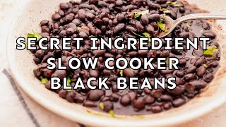 Secret Ingredient Slow Cooker Black Beans Recipe [upl. by Studner209]