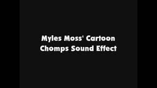 Myles Moss Cartoon Chomps SFX [upl. by Camey303]