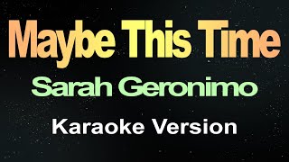 Maybe This Time  Sarah Geronimo  Karaoke [upl. by Alrep]