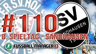 Fussball Manager 13 110 Deutsch  8 Spieltag  SV Sandhausen  FM Lets Play [upl. by Clougher]