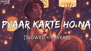 Pyaar Karte Ho Na Slowed  Reverb  Stebin Ben  Shreya Ghoshal  Reverb Sounds  TextAudio Lyrics [upl. by Eldoree]