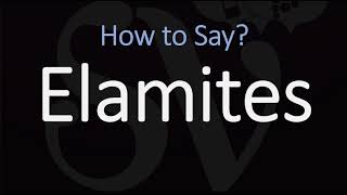 How to Pronounce Elamites CORRECTLY [upl. by Brandyn]