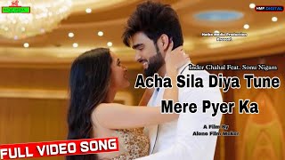 INDER CHAHAL ACHHA SILA DIYA TUNE MERE PAYAR KA FULL VIDEO SONU NIGAM  HIT SONG  NEW SONG 2019 [upl. by Irakab]