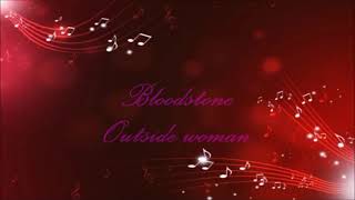 Bloodstone  Outside woman [upl. by Ahsiemaj]