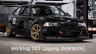 Worklog 003  CJoys E46 M3 piping clearance [upl. by Colleen]