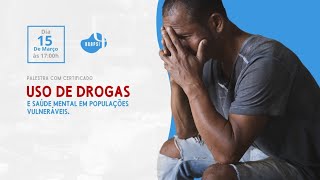 Palestra USO DE DROGAS e Saúde Mental em Populações Vulneráveis [upl. by Kyre854]