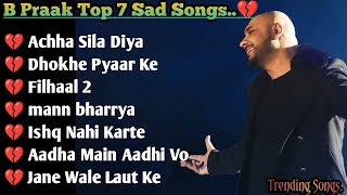 Best of B Praak 2023  B Praak Hits Songs  Latest Bollywood Songs  Indian songs [upl. by Keung337]