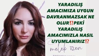 YARADILIŞ AMACIMIZA UYGUN DAVRANMAZSAK NE OLUR⁉️PEKİ YARADILIŞ AMACIMIZLA NASIL UYUMLANIRIZ⁉️ [upl. by Mendelsohn]