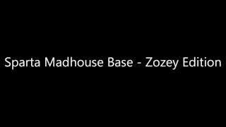 Sparta Madhouse Base  Zozey Edition Reupload [upl. by Diver]