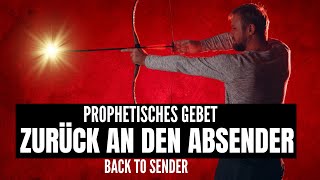 ZURÜCK AN DEN ABSENDER  Prophetisches Proklationsgebet [upl. by Adonis]