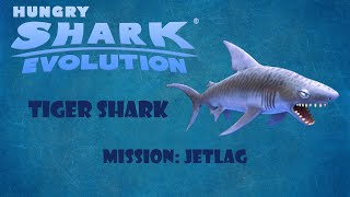 Hungry Shark Evolution  Tiger Shark  Mission Jetlag [upl. by Cud]