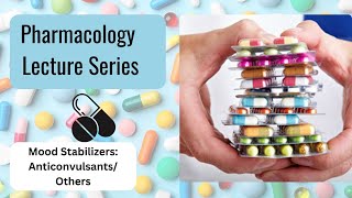 Mood Stabilizers  Anticonvulsants  Pharmacology Lecture Series  Lecture 19 [upl. by Yorker]