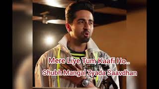 Mere Liye Tum Kaafi Ho  Movie  Shubh Mangal Zyada Saavdhan  S  Ayushmann Khurrana lovely song [upl. by Acilef]